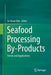 Seafood Processing By-Products: Trends and Applications by Se-Kwon Kim