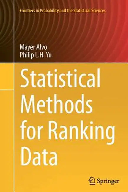 Statistical Methods for Ranking Data by Mayer Alvo