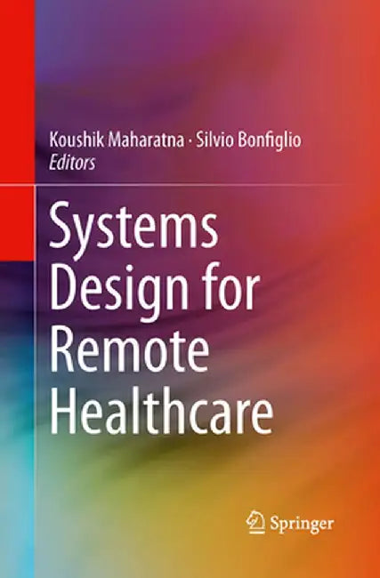 Systems Design for Remote Healthcare by Koushik Maharatna