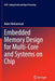 Embedded Memory Design for Multi-Core and Systems on Chip by Baker Mohammad