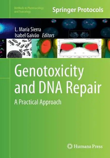 Genotoxicity and DNA Repair: A Practical Approach by L. María Sierra