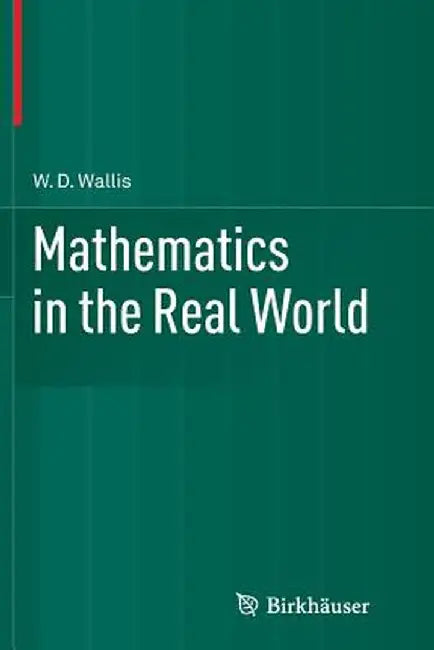 Mathematics in the Real World by W. D. Wallis