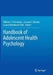 Handbook of Adolescent Health Psychology by William T. O'Donohue