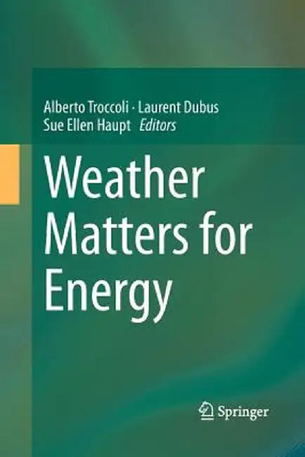 Weather Matters for Energy by Alberto Troccoli