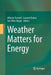 Weather Matters for Energy by Alberto Troccoli