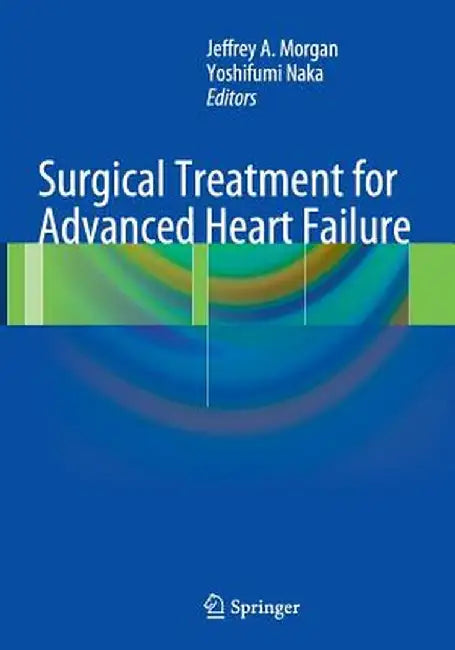 Surgical Treatment for Advanced Heart Failure by Jeffrey A. Morgan