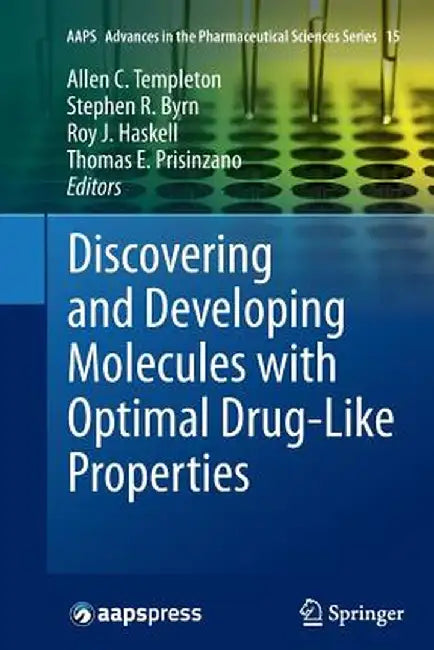 Discovering and Developing Molecules with Optimal Drug-Like Properties by Allen C. Templeton