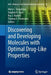 Discovering and Developing Molecules with Optimal Drug-Like Properties by Allen C. Templeton
