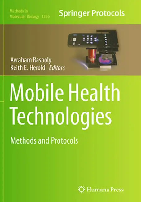 Mobile Health Technologies: Methods and Protocols by Avraham Rasooly