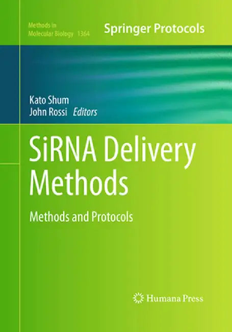 SiRNA Delivery Methods: Methods and Protocols by Kato Shum