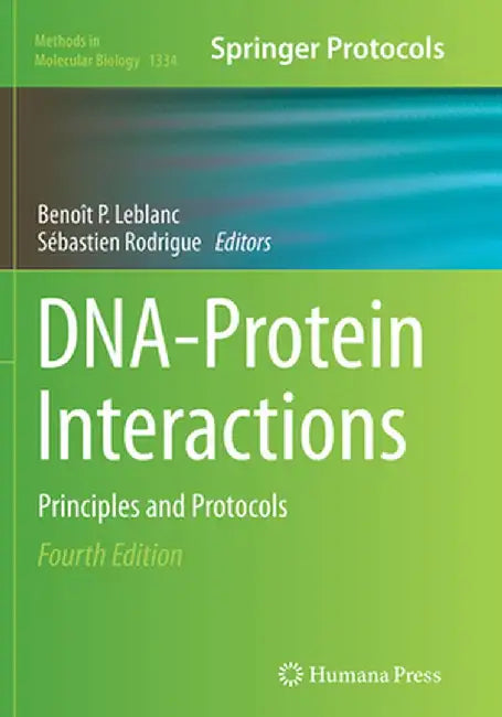 Dna-Protein Interactions: Principles and Protocols by Benoît P. LeBlanc