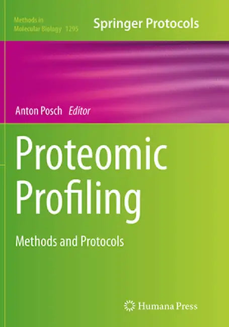 Proteomic Profiling: Methods and Protocols by Anton Posch