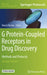 G Protein-Coupled Receptors in Drug Discovery: Methods and Protocols by Marta Filizola
