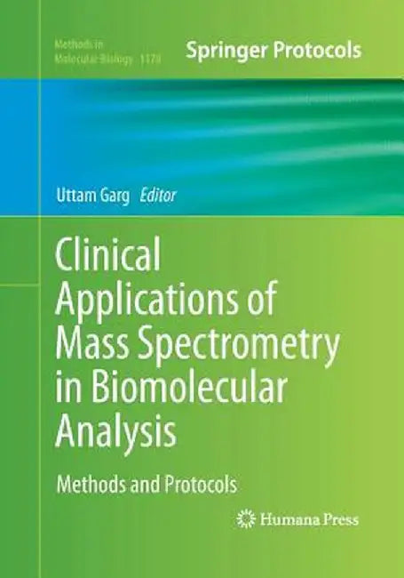 Clinical Applications of Mass Spectrometry in Biomolecular Analysis: Methods and Protocols by Uttam Garg