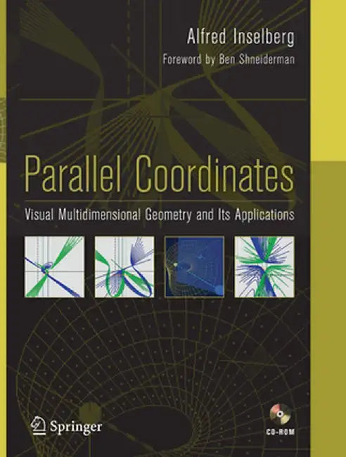 Parallel Coordinates: Visual Multidimensional Geometry and Its Applications by Alfred Inselberg