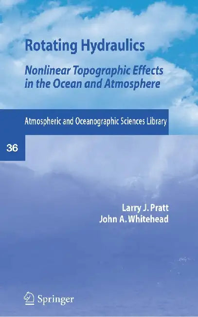 Rotating Hydraulics: Nonlinear Topographic Effects in the Ocean and Atmosphere by Lawrence L. J. Pratt