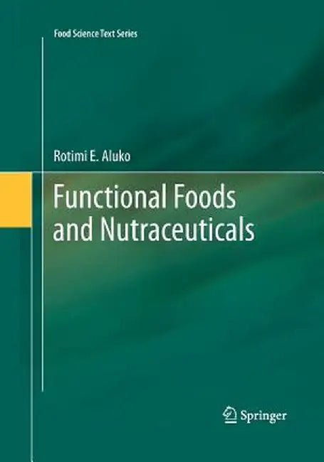 Functional Foods and Nutraceuticals by Rotimi E. Aluko