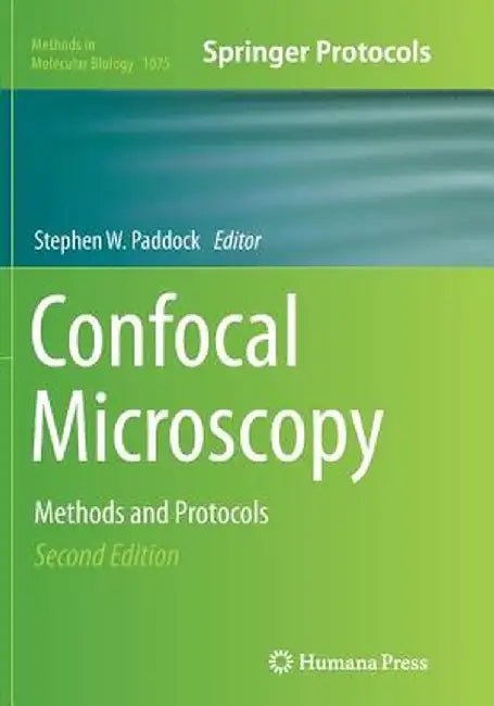 Confocal Microscopy: Methods and Protocols by Stephen W. Paddock