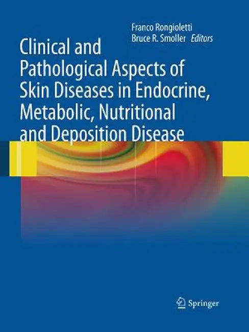 Clinical and Pathological Aspects of Skin Diseases in Endocrine, Metabolic, Nutritional and Deposition Disease by Bruce R. Smoller
