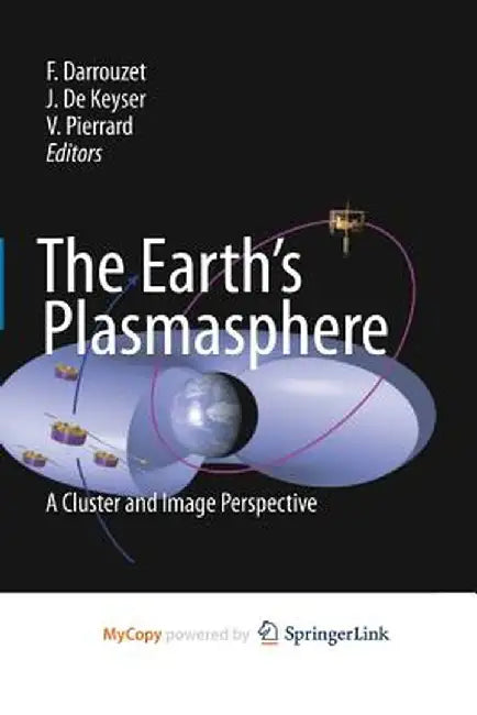 The Earth's Plasmasphere: A Cluster and Image Perspective by Fabien Darrouzet
