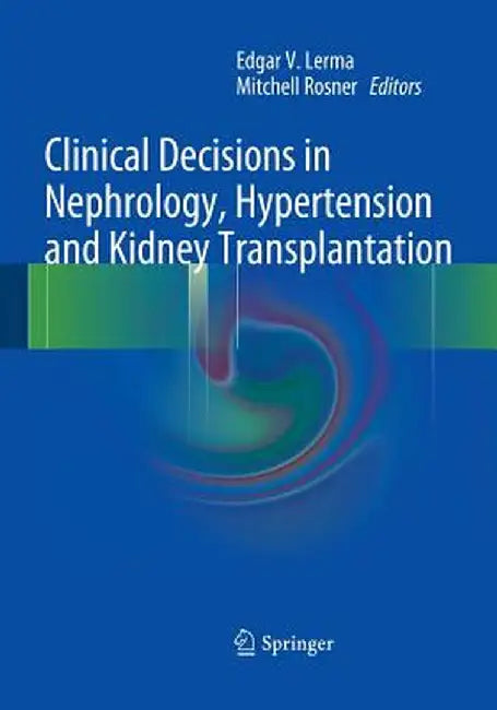 Clinical Decisions in Nephrology, Hypertension and Kidney Transplantation by Edgar V. Lerma