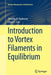 Introduction to Vortex Filaments in Equilibrium by Timothy D. Andersen