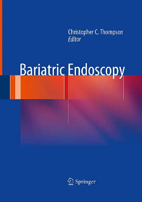 Bariatric Endoscopy by Christopher C. Thompson
