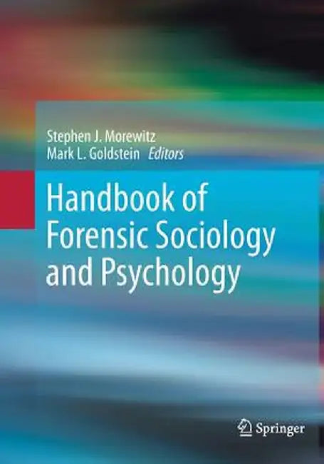 Handbook of Forensic Sociology and Psychology by Stephen J. Morewitz