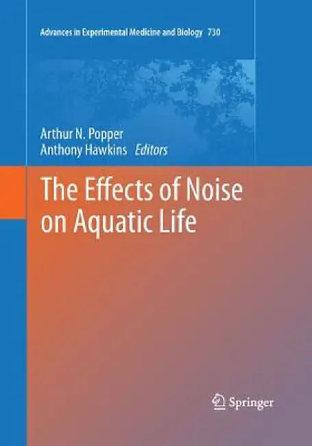 The Effects of Noise on Aquatic Life by Arthur N. Popper