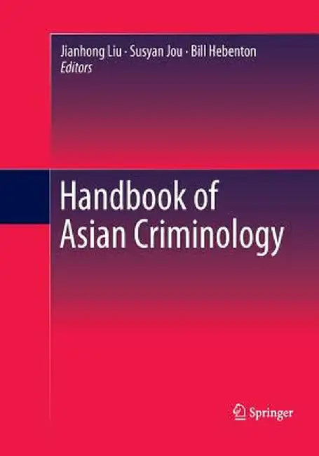 Handbook of Asian Criminology by Jianhong Liu