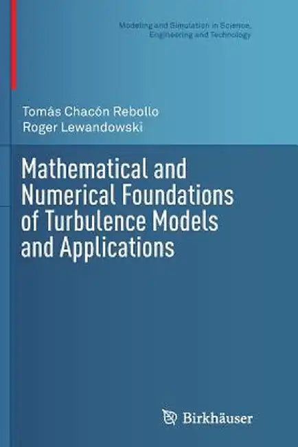 Mathematical and Numerical Foundations of Turbulence Models and Applications by Tomás Chacón Rebollo