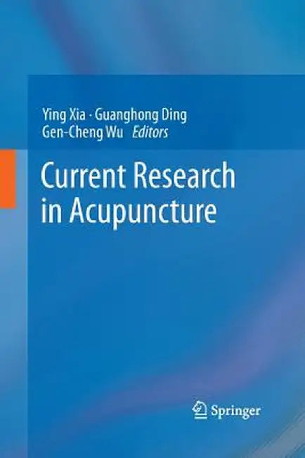 Current Research in Acupuncture by Ying Xia