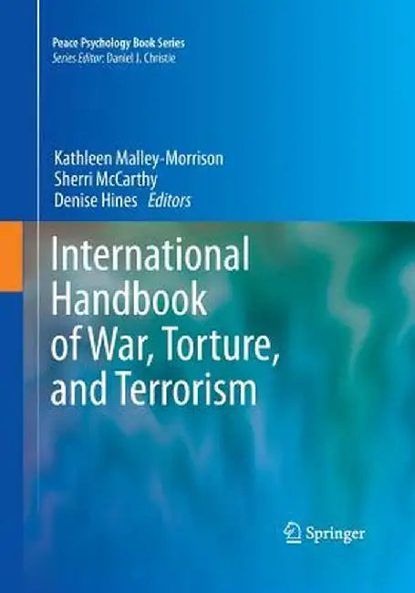 International Handbook of War, Torture, and Terrorism by Kathleen Malley-Morrison