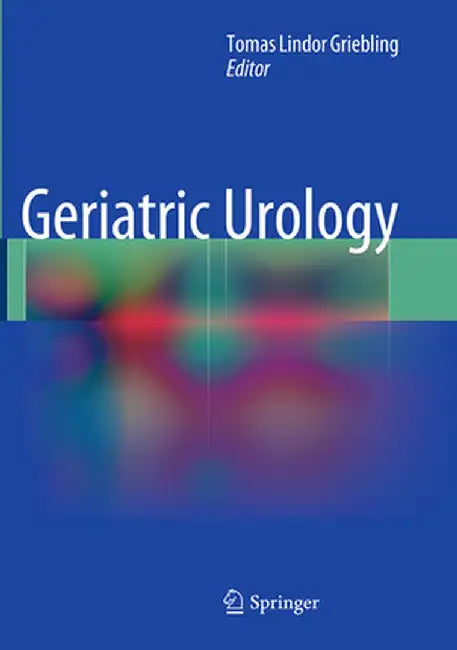 Geriatric Urology by Tomas Lindor Griebling