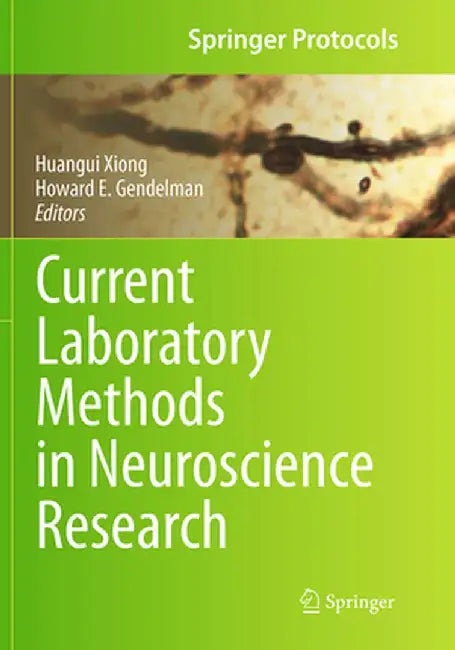 Current Laboratory Methods in Neuroscience Research by Huangui Xiong