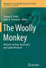 The Woolly Monkey: Behavior, Ecology, Systematics, and Captive Research by Thomas R. Defler