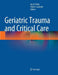 Geriatric Trauma and Critical Care by Jay A. Yelon