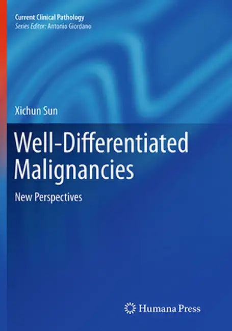 Well-Differentiated Malignancies: New Perspectives by Xichun Sun