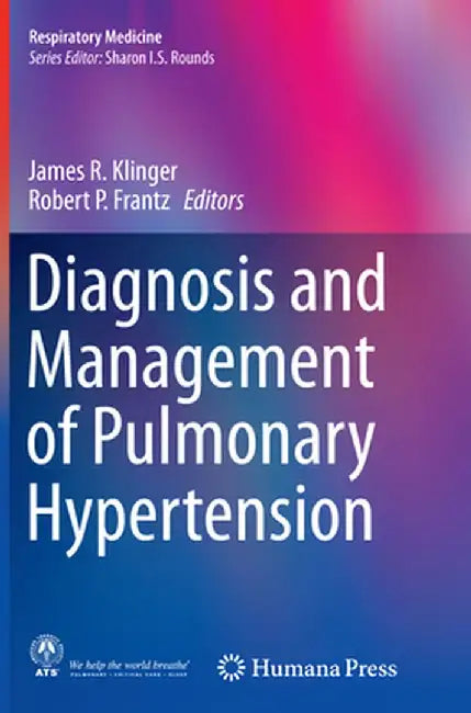 Diagnosis and Management of Pulmonary Hypertension by James R. Klinger