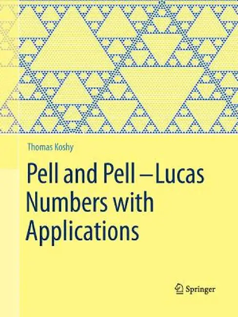 Pell and Pell-Lucas Numbers with Applications by Thomas Koshy