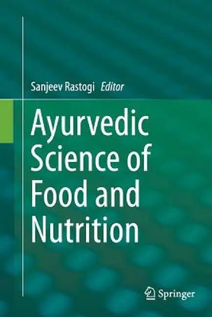 Ayurvedic Science of Food and Nutrition by Sanjeev Rastogi