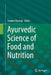 Ayurvedic Science of Food and Nutrition by Sanjeev Rastogi