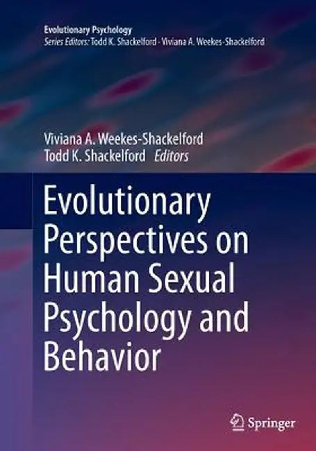 Evolutionary Perspectives on Human Sexual Psychology and Behavior by Viviana A. Weekes-Shackelford