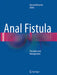 Anal Fistula: Principles and Management by Herand Abcarian