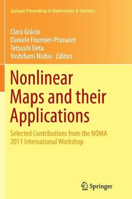 Nonlinear Maps and Their Applications: Selected Contributions from the Noma 2011 International Workshop by Clara Grácio