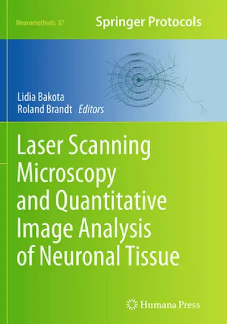 Laser Scanning Microscopy and Quantitative Image Analysis of Neuronal Tissue by Lidia Bakota