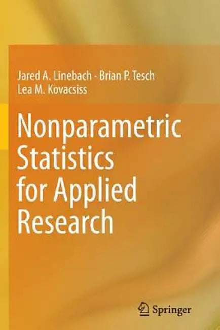 Nonparametric Statistics for Applied Research by Jared A. Linebach