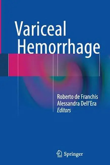 Variceal Hemorrhage by Roberto de Franchis
