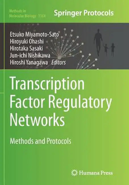 Transcription Factor Regulatory Networks: Methods and Protocols by Etsuko Miyamoto-Sato