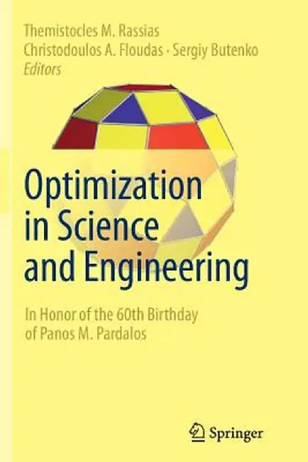 Optimization in Science and Engineering: In Honor of the 60th Birthday of Panos M. Pardalos by Themistocles M. Rassias